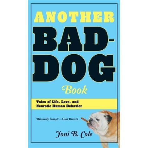 Another Bad-Dog Book: Tales of Life, Love, and Neurotic Human Behavior ...