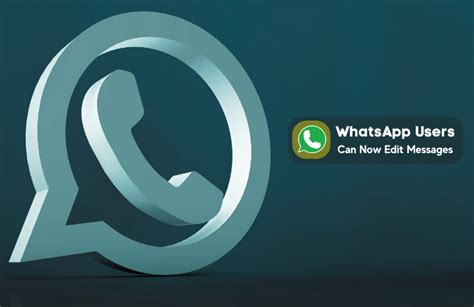 WhatsApp Users Can Now Edit Sent Messages Within 15 Minutes