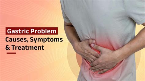 Gastric Problem: Causes, Symptoms & Treatment