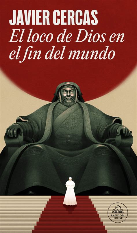 EL LOCO DE DIOS EN EL FIN DEL MUNDO, la nueva novela de JAVIER CERCAS
