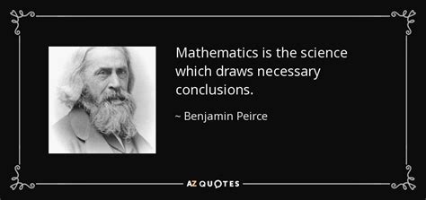 Benjamin Peirce quote: Mathematics is the science which draws necessary ...