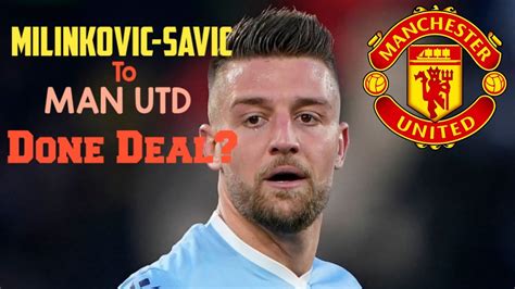 Milinkovic Savic To Man Utd Done Deal Youtube