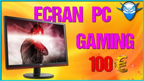 MEILLEUR ECRAN PC GAMER Pas Cher 100 2017 YouTube