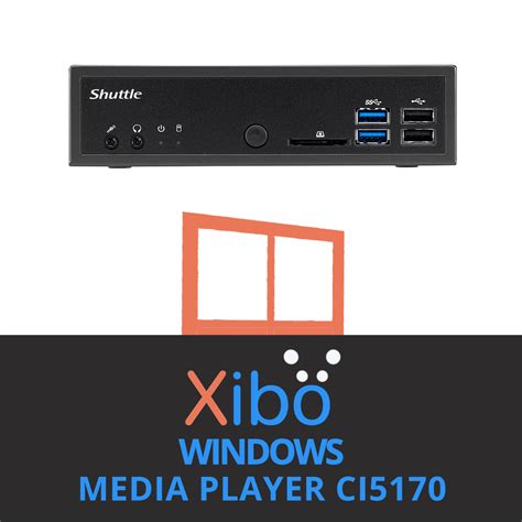 Windows® Xibo Media Player Ci5170 Digital Signage Resolutions