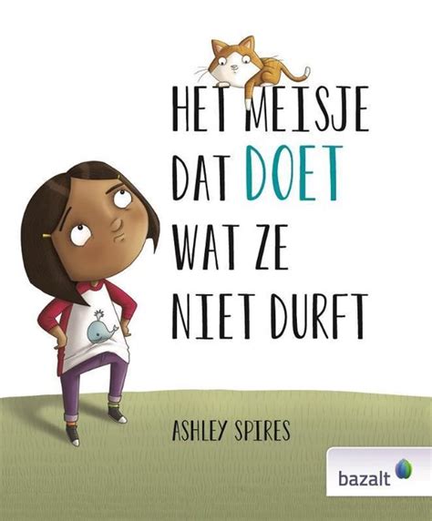 Het Meisje Dat Doet Wat Ze Niet Durft Ashley Spires