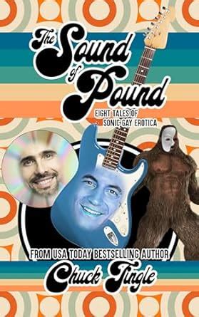 The Sound Of Pound Eight Tales Of Sonic Gay Erotica Kindle Edition By Tingle Chuck