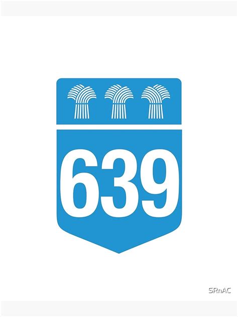 Saskatchewan Provincial Highway 639 Area Code 639 Poster By Srnac