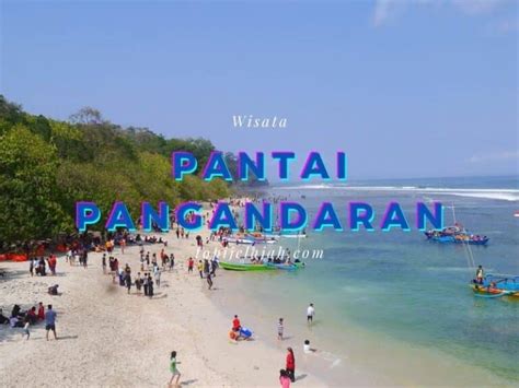 Pantai Pangandaran Lokasi Tiket Masuk Daya Tarik Wisata