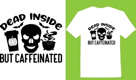 Dead Inside But Caffeinated T Shirt 27924929 Vector Art At Vecteezy