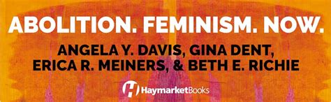 Abolition Feminism Now Davis Angela Y Dent Gina Meiners Erica