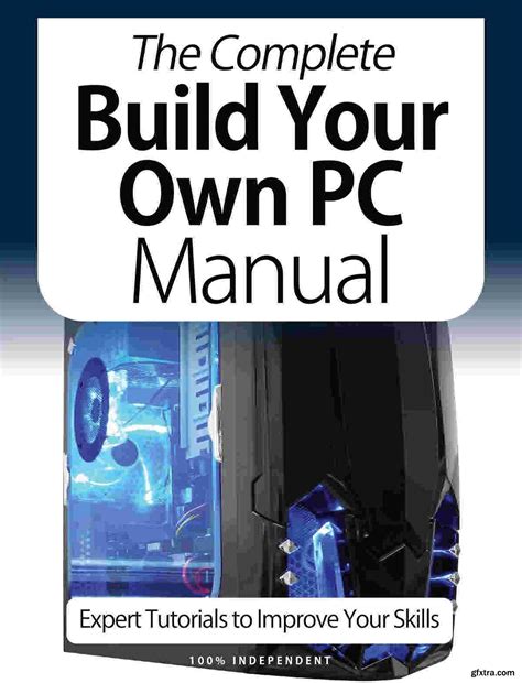 The Complete Building Your Own Pc Manual 9th Edition 2021 Gfxtra