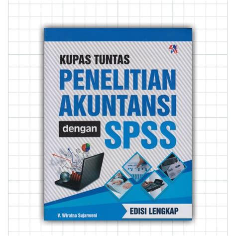 Jual Kupas Tuntas Penelitian Akuntansi Dengan Spss Wiratna Sujarweni