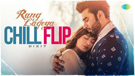 Rang Lageya Chill Flip Mohit Chauhan Rochak Kohli Dixit Seth