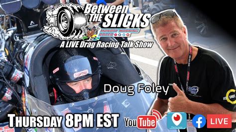 Between The Slicks 63 Nhra Top Fuel Driver Doug Foley Plus More Drag