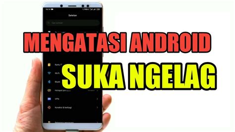 Cara Mengatasi Android Suka Ngelag Dan Suka Macet Nih Caranya Youtube