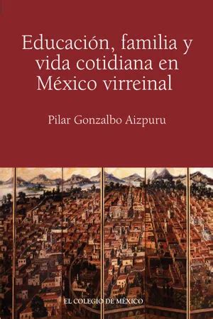 PDF Educación familia y vida cotidiana en México virreinal de Pilar