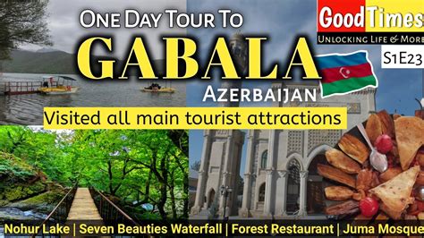 Exploring Best Of Gabala Shamakhi Azerbaijan Nohur Lake Seven