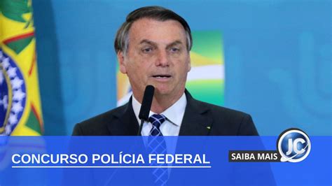 Concurso Da Pf Número De Inscritos Chega A 450 Mil Diz Bolsonaro