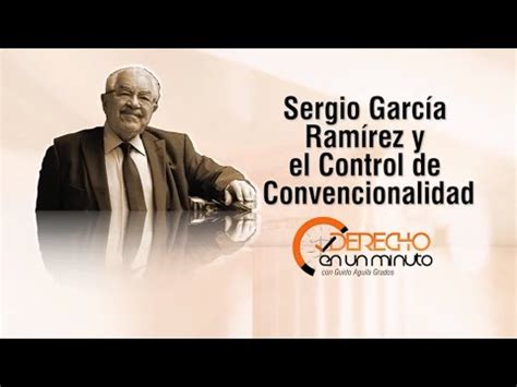 Sergio Garc A Ram Rez Y El Control De Convencionalidad De M