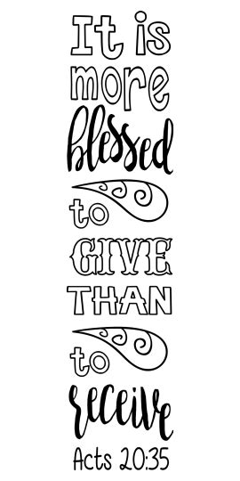 Acts 20:35 "It is more blessed to give than to receive." Scripture ...