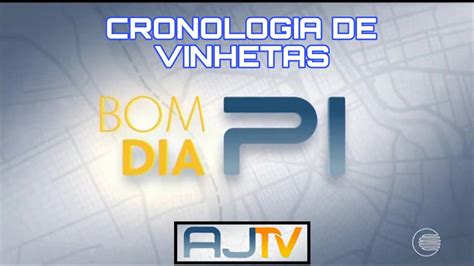 CRONOLOGIA DE VINHETAS DO BOM DIA PIAUÍ 1989 2018 YouTube