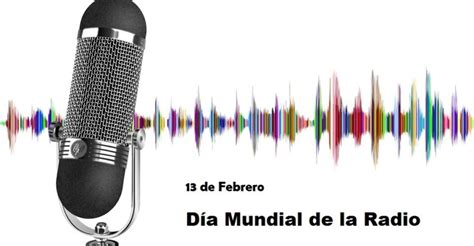 13 De Febrero Día Mundial De La Radio Nuestro Punto De Vista