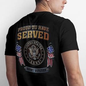 U S Army Veteran T Shirt Proud To Have Served Army Veteran T Shirt U