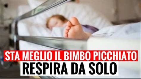 Sta Meglio Il Bimbo Picchiato Dal Compagno Della Nonna Respira