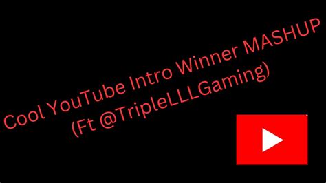 Cool Youtube Intro Winner Mashup Ft Triplelllgaming Youtube