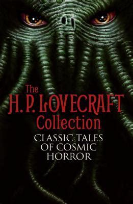 The H P Lovecraft Collection Classic Tales Of Cosmic Horror By H P