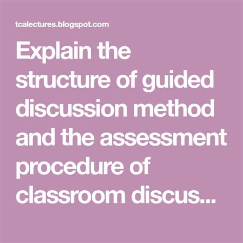 Explain The Structure Of Guided Discussion Method And The Assessment Procedure Of Classroom