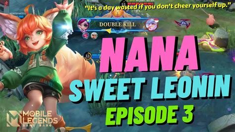 NANA SWEET LEONIN EPISODE 3 MOBILE LEGENDS YouTube