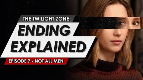 The Twilight Zone 2019 Episode 7 Not All Men Ending Explained