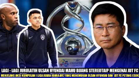 LAGI LAGI JDT FC GERAM JURULATIH ULSAN HYUNDAI MAHU BUANG STEREOTIP