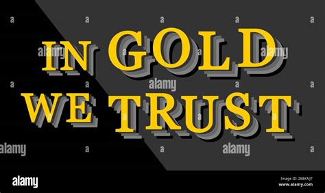 In Gold We Trust Phrase Written In Yellow Letters With Fade In