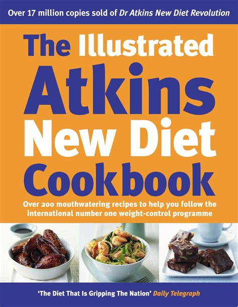 The Illustrated Atkins New Diet Cookbook Over 200 Mouthwatering