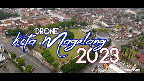 [Cinematic Drone] View Kota Magelang 2023 Terbaru dari Alun-Alun Kota ...