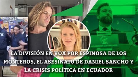 La División En Vox Por Espinosa De Los Monteros El Asesinato De Daniel