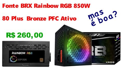 Fonte BRX Rainbow RGB 850W 80 Plus Bronze PFC Ativo YouTube