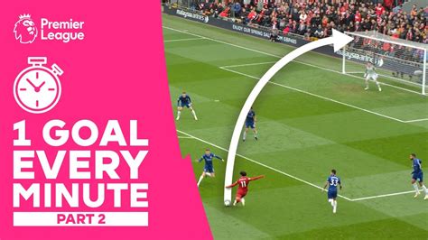 Amazing Goal Scored From Every Minute Premier League Part Youtube