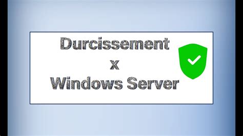 AUDIO FR Durcissement et Sécurité Windows Server 6 étapes simples