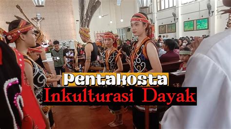 Sub Suku Dayak Dalam Perayaan Pentakosta Yang Sangat Meriah Gereja