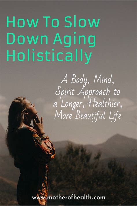 How To Slow Down Aging Naturally And Holistically Mother Of Health In