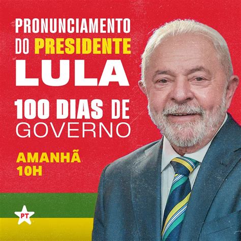 Pt Brasil On Twitter 100 Dias Do Governo Lula Nesta Segunda Feira E