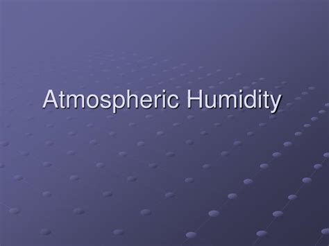 Ppt Atmospheric Humidity Powerpoint Presentation Free Download Id