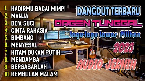 Full Album Lagu Dangdut Orgen Tunggal Audio Jernih Bass Empuk