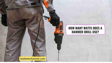 How Many Watts Does A Hammer Drill Use Tools Mechanism