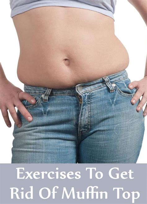 Best Exercises To Get Rid Of Muffin Top Find Home Remedy Supplements