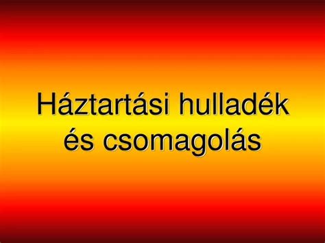 Ppt H Ztart Si Hullad K S Csomagol S Powerpoint Presentation Free