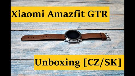 Xiaomi Amazfit GTR Unboxing CZ SK YouTube